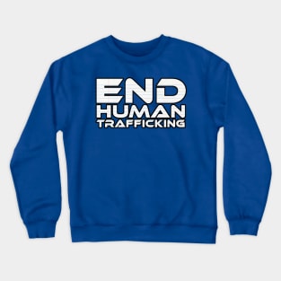 END HUMAN TRAFFICKING - #EndHumanTrafficking Crewneck Sweatshirt